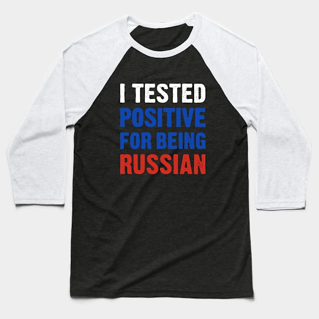 I Tested Positive For Being Russian Baseball T-Shirt by TikOLoRd